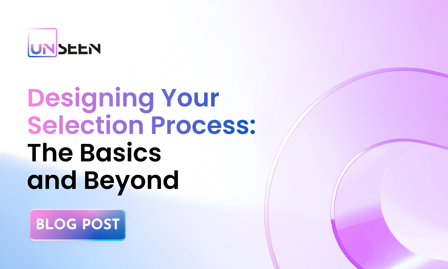 Designing Your Selection Process: The Basics and Beyond