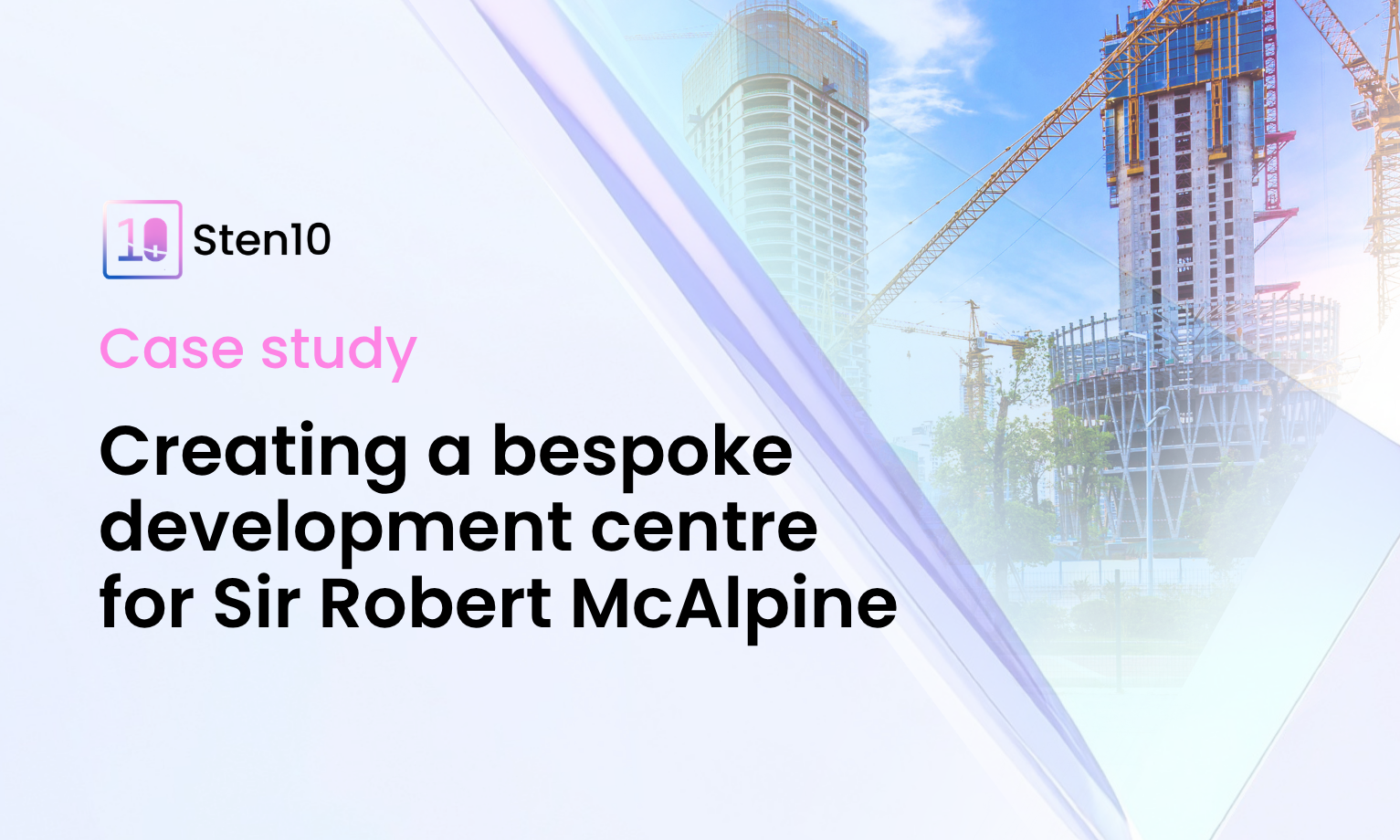 Case study: Creating a bespoke development centre for Sir Robert McAlpine