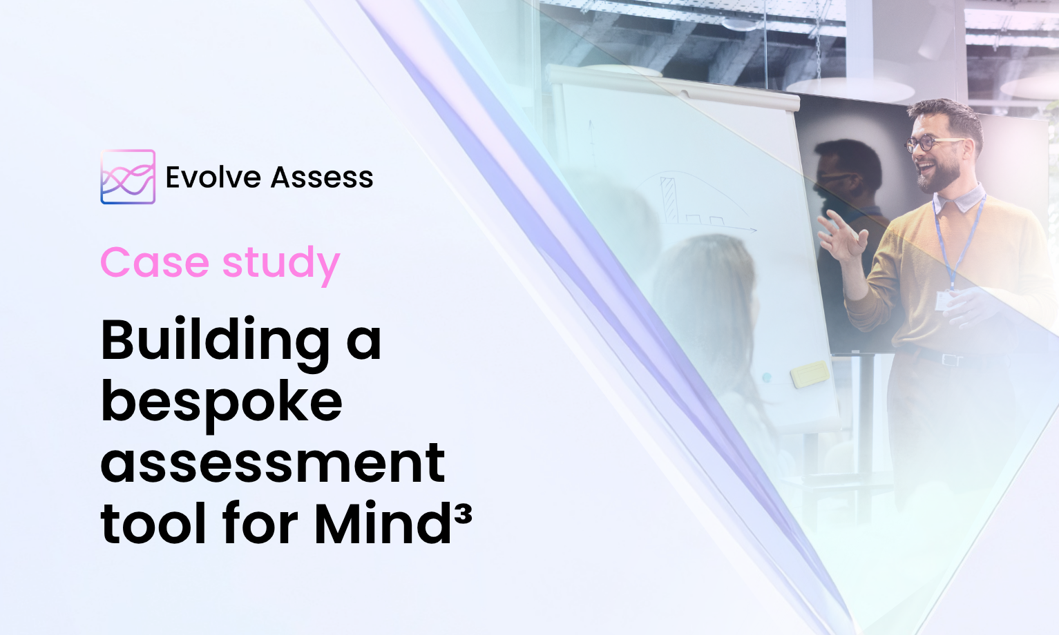Case Study: Building a bespoke assessment tool for Mind³